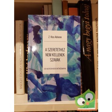 Z. Kiss Adrienn: A szeretethez nem kellenek szavak