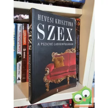Hevesi Krisztina: Szex - A psziché labirintusában