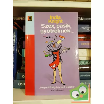 India Knight: Szex, ​pasik, gyötrelmek