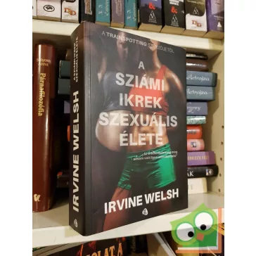 Irvine Welsh: A sziámi ikrek szexuális élete