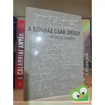 A színház csak ürügy - Keleti István utolsó ajándéka