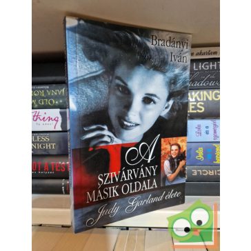   Bradányi Iván: A szivárvány másik oldala - Judy Garland élete