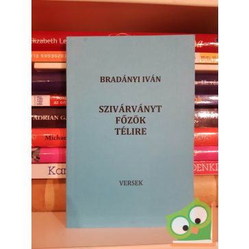 Bradányi Iván: Szivárványt főzök télire (versek)