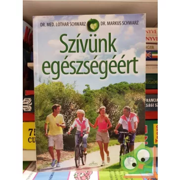 Markus Schwarz - Lothar Schwarz: Szívünk egészségéért