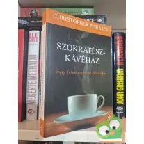   Christopher Phillips: Szókratész-kávéház - Egy friss csésze filozófia