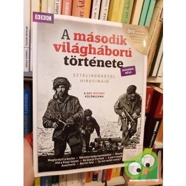   A második világháború története (második rész)  Sztálingrádtól Hirosimáig  (DVD melléklettel)