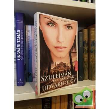 R. Kelényi Angelika: Szulejmán és a magyar udvarhölgy