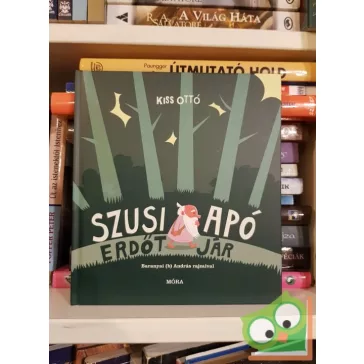 Kiss Ottó: Szusi apó erdőt jár