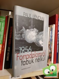 Paul Lendvai: Forradalomról tabuk nélkül 1956
