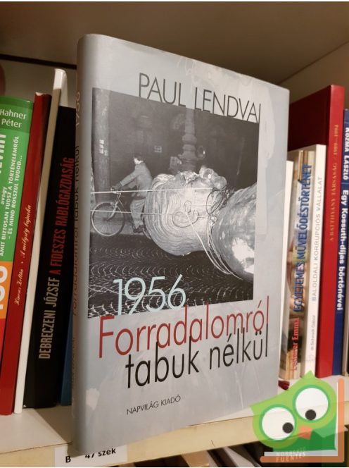 Paul Lendvai: Forradalomról tabuk nélkül 1956