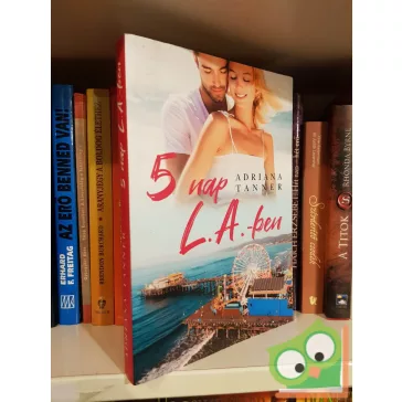 Adriana Tanner: 5 nap L.A.-ben