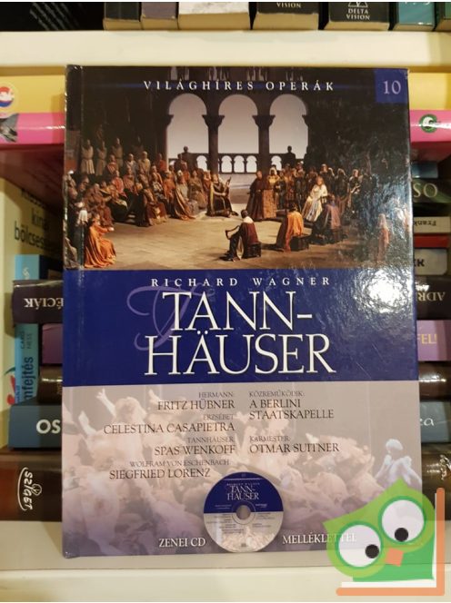 Richard Wagner: Tannhäuser (Világhíres Operák 10. CD-vel)