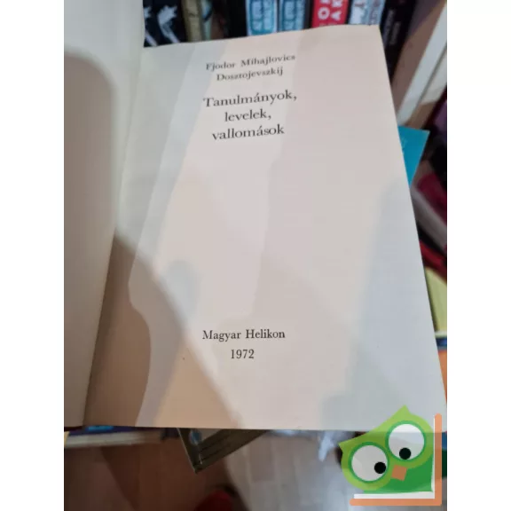 Fjodor Mihajlovics Dosztojevszkij: Tanulmányok, levelek, vallomások