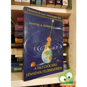   Mantak Chia, Maneewan Chia: A Tao gyógyító fényének felébresztése ll.
