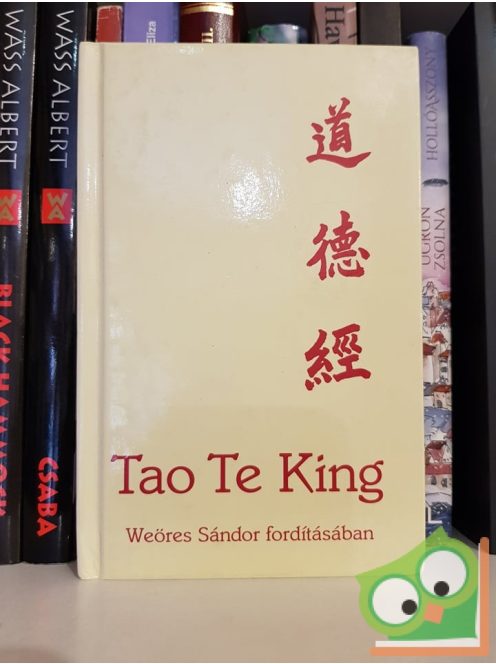 Lao-ce: Tao Te King (Weöres Sándor fordításában )