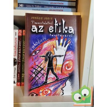 Juhász Judit: Tapasztalatból az etika tanításáró