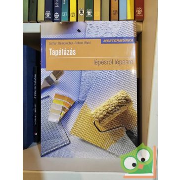   Lothar Steinbrecher, Roland Wahl: Tapétázás (Mestermunka sorozat )