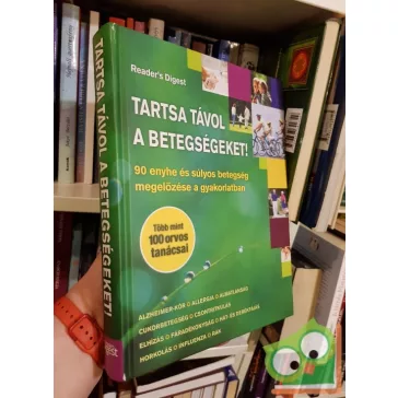   Tartsa távol a betegségeket!90 enyhe és súlyos betegség megelőzése a gyakorlatban  (Reader's Digest)