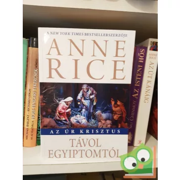 Anne Rice: Távol Egyiptomtól (Az Úr Krisztus 1.)