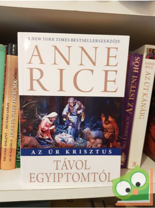 Anne Rice: Távol Egyiptomtól (Az Úr Krisztus 1.)