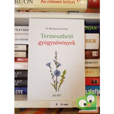 H. Mészáros Erzsébet: Termeszthető gyógynövények