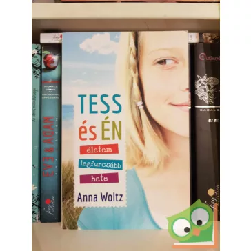 Anna Woltz: Tess és én - Életem legfurcsább hete