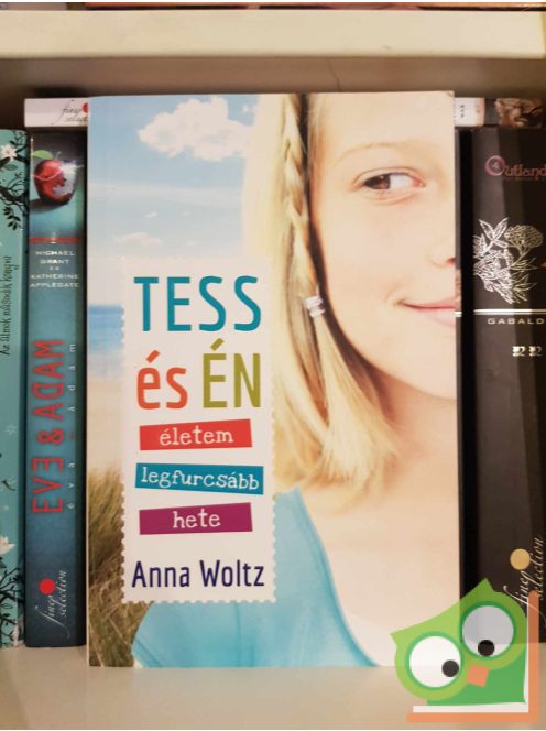 Anna Woltz: Tess és én - Életem legfurcsább hete