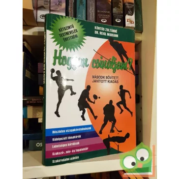   Köntös Zoltánné Dr. Reigl Mariann: Hogyan csináljam? Testnevelés (Kétszíntű érettségi) (Ritka)