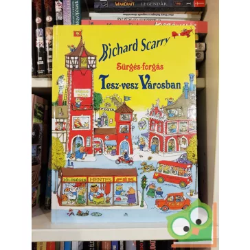   Richard Scarry: Sürgés-forgás Tesz-vesz Városban (Tesz-vesz város)