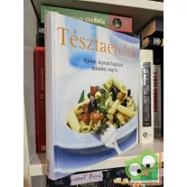 Tésztaételek - Gyors ínyencfogások minden napra