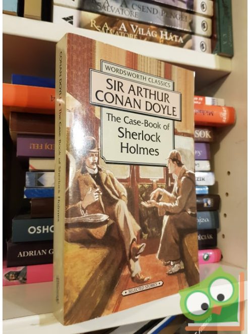 Arthur Conan Doyle: The Case-Book of Sherlock Holmes (Wordsworth Classics)