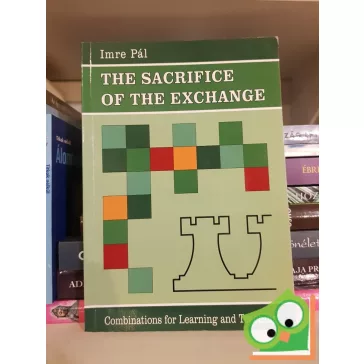   Imre Pál: The Sacrifice of the Exchange Combinations For learning and Teaching (dedikált)