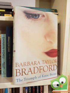 Barbara Taylor Bradford: The Triumph of Katie Byrne