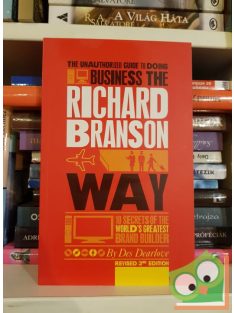   Des Dearlove: The Unauthorized Guide to Doing Business the Richard Branson Way: 10 Secrets of the World's Greatest Brand Builder