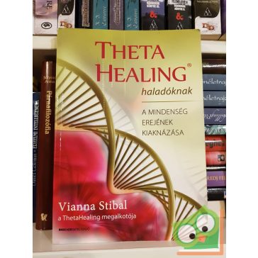   Vianna Stibal: Theta Healing haladóknak - A mindenség erejének kiaknázása