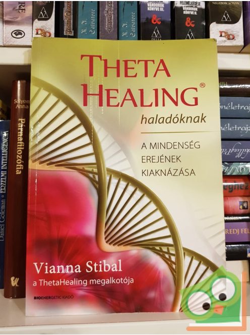 Vianna Stibal: Theta Healing haladóknak - A mindenség erejének kiaknázása