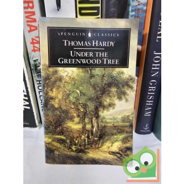 Thomas Hardy: Under the Greenwood Tree (Penquin classics)