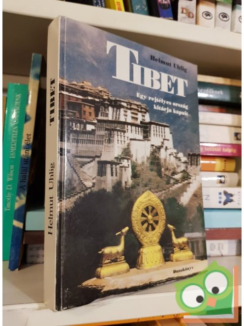 Helmut Uhlig: Tibet Egy rejtélyes ország kitárja kapuit