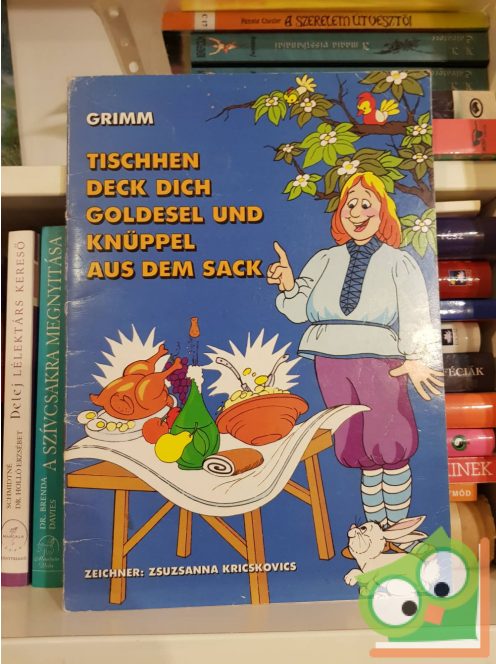 Grimm: Tischhen deck dich/Goldesel/Knüppel aus dem Sack (Zeichner: Zsuzsanna Kricskovics)