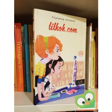   Florence Hinckel: Titkok.com (Mona 1.) (Narancs pöttyös könyvek) (Fine Selection)