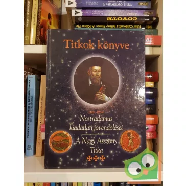   Jean Arthur: Titkok könyve - Nostradamus kiadatlan jövendölései (A Nagy Asszony Titka)