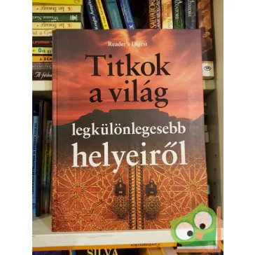   Titkok a világ legkülönlegesebb helyeiről    (Reader's Digest)