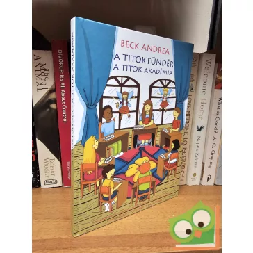 Beck Andrea: A Titok Akadémia (A Titoktündér 3.)
