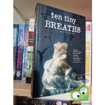   K. A. Tucker: Ten Tiny Breaths - Tíz apró lélegzet (Tíz apró lélegzet 1.) (Fine selection)