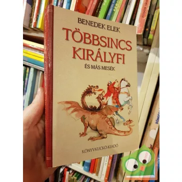 Benedek Elek: Többsincs királyfi