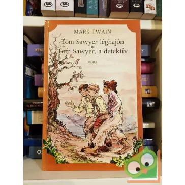   Mark Twain: Tom Sawyer léghajón / Tom Sawyer, a detektív (Tom Sawyer & Huckleberry Finn 3-4.)