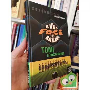 Joachim Masannek: Tomi, a betonhátvéd (A Vad Focibanda 4.)