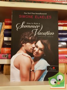   Simone Elkeles: How to Ruin a Summer Vacation - Tönkretett vakáció (Hogyan tegyük tönkre 1.) (Fine Selection)