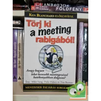   Mike Song - Vicki Halsey - Tim Burress: Törj ki a meeting-rabigából! (Menedzser észjárás 10.)