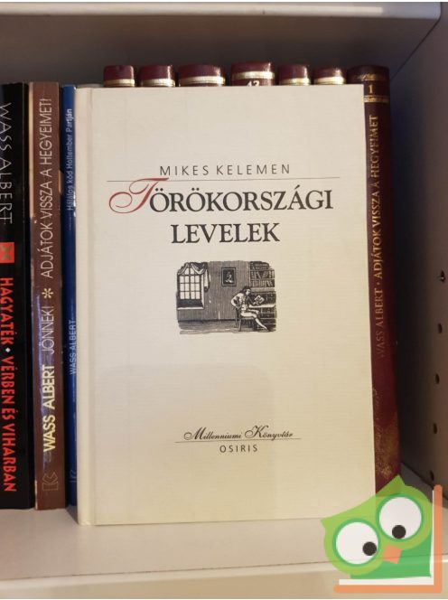 Mikes Kelemen: Törökországi levelek (Milleniumi könyvtár sorozat 46. kötet)